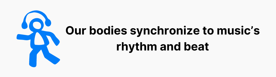 Our bodies synchronize to music’s rhythm and beat